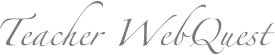 Teacher WebQuest
