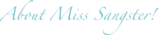 About Miss Sangster!
